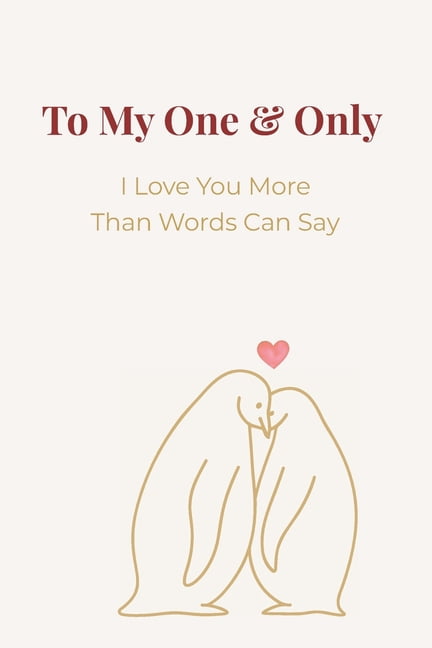To My One &amp; Only: I Love You More Than Words Can Say, (Paperback)