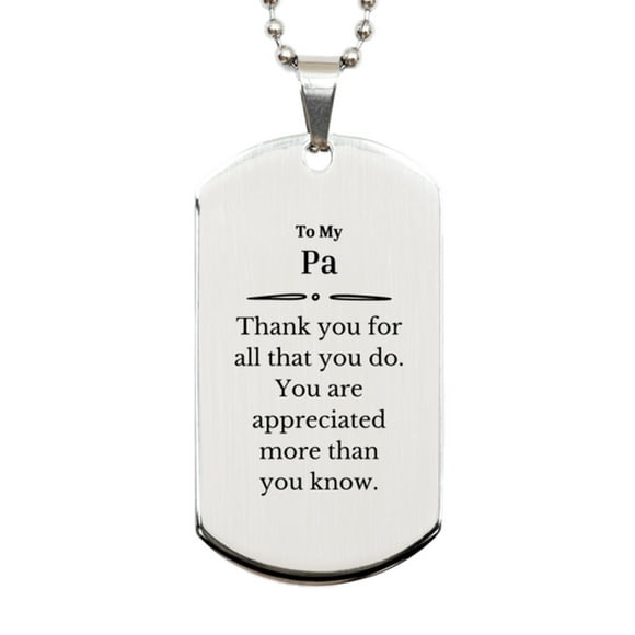 To My Pa Thank You Gifts, You are appreciated more than you know, Appreciation Silver Dog Tag for Pa, Birthday Unique Gifts for Pa