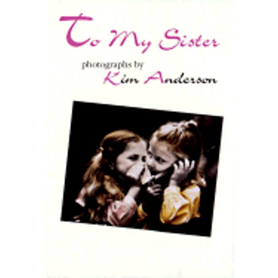 To My Sister (Hardcover) by Kim Anderson