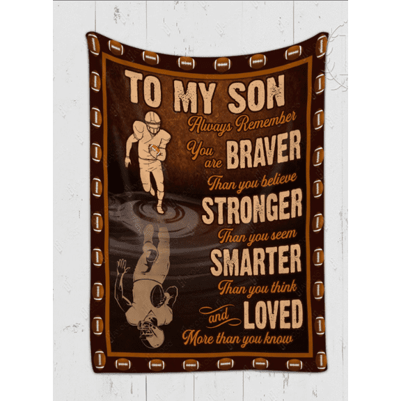 To My Son Always Remember You Are Braver Than You Believe, Football Fleece Blanket For Football Lovers Home Decor, 30x40in Fleece Blanket