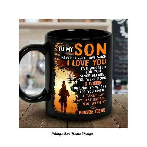 To My Son Mug, From Dad Mug, Son Gift, Son Birthday Gift, Gift For Him, Message On Mug, Gift For Son