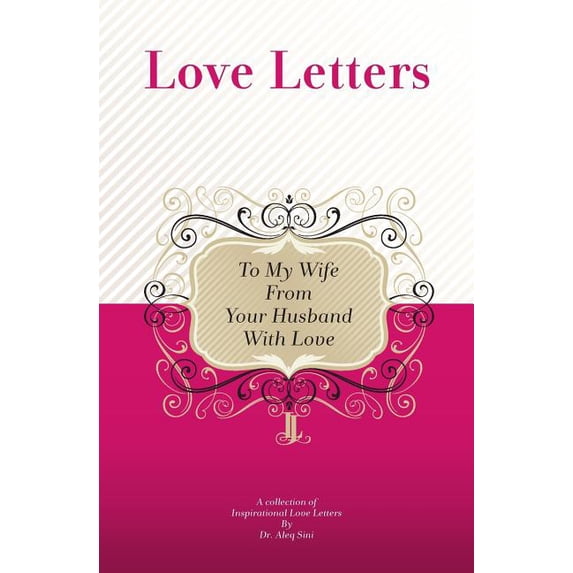 To My Wife, From Your Husband With Love: A Collection Of Inspirational Love Letters, (Paperback)