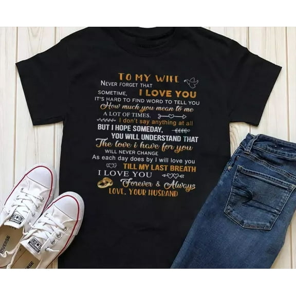 To My Wife Gift From Husband - Never Forget That I Love You T-Shirt Love Gift