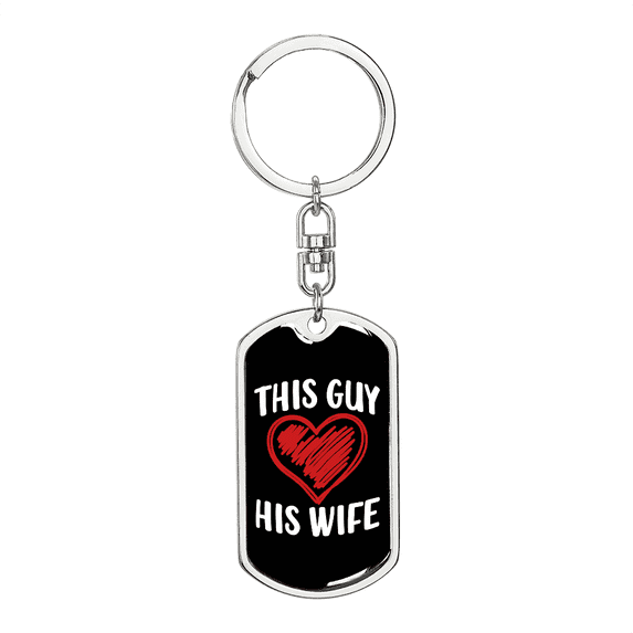 To My Wife  Guy Loves Wife Stainless Steel or 18k Gold Premium Swivel Dog Tag Keychain