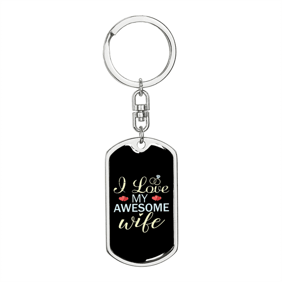 To My Wife  I Love My Awesome Wife Stainless Steel or 18k Gold Premium Swivel Dog Tag Keychain