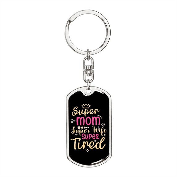 To My Wife  Super Mom Super Wife Super Tired Stainless Steel or 18k Gold Premium Swivel Dog Tag Keychain