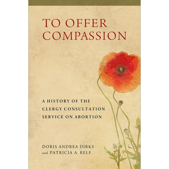 To Offer Compassion: A History of the Clergy Consultation Service on Abortion, (Hardcover)