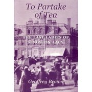 To Partake of Tea The Last Ladies of Kingston Lacy, Paperback