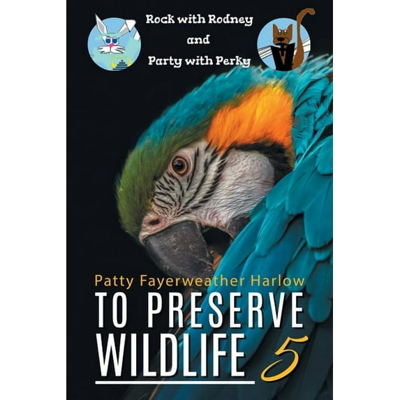 To Preserve Wildlife 5: Rock with Rodney and Party with Perky, (Paperback)