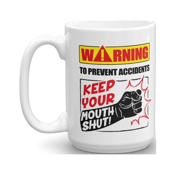 To Prevent Accidents Keep Your Mouth Shut Funny Warning Coffee & Tea Gift Mug For A Hard Working Carpenter & Construction Worker Dad (15oz)