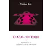 To Quell the Terror: The True Story of the Carmelite Martyrs of Compiegne -- William Bush