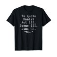 thumbnail image 1 of To Quote Hamlet No T-Shirt, 1 of 5
