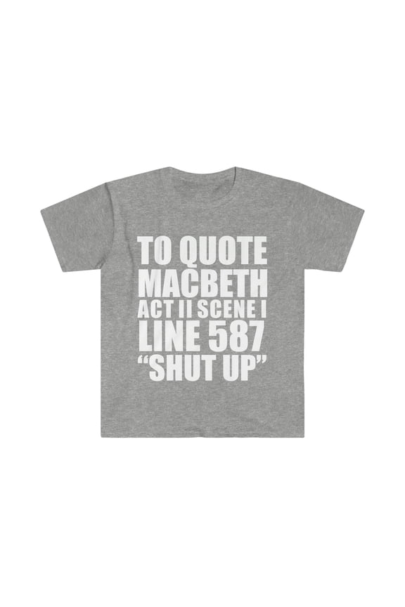To Quote Macbeth Act II Scene I Shut Up Unisex T-shirt S-3XL Shakespeare