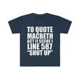 thumbnail image 1 of To Quote Macbeth Act II Scene I Shut Up Unisex T-shirt S-3XL Shakespeare, 1 of 2
