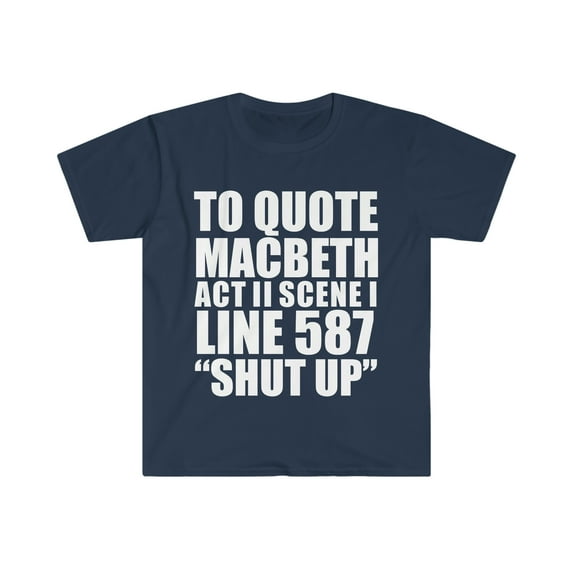 To Quote Macbeth Act II Scene I Shut Up Unisex T-shirt S-3XL Shakespeare