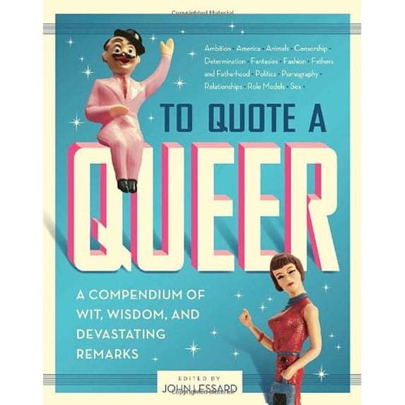 Pre-Owned To Quote a Queer: A Compendium of Wit, Wisdom, and Devastating Remarks (Paperback) 1594742235 9781594742231