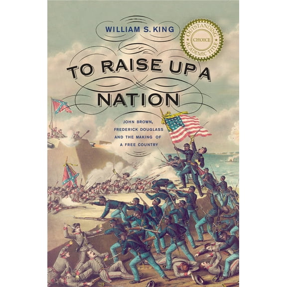 To Raise Up a Nation : John Brown, Frederick Douglass, and the Making of a Free Country (Paperback)