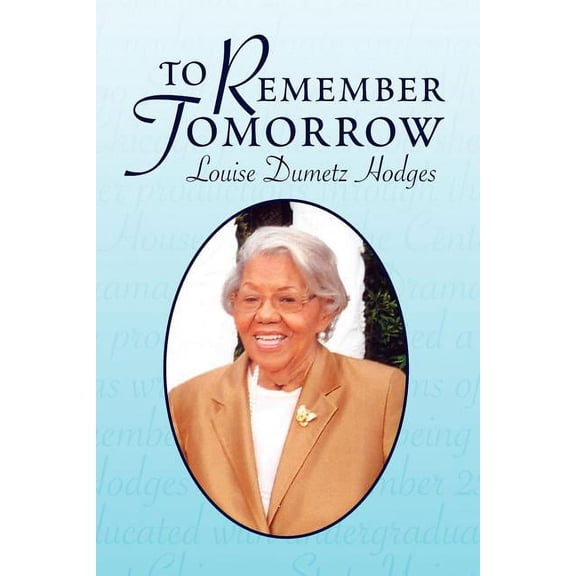 To Remember Tomorrow (Paperback) by Louise Dumetz Hodges
