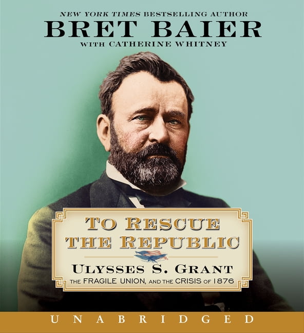 To Rescue the Republic CD: Ulysses S. Grant, the Fragile Union, and the Crisis of 1876, (Audiobook)