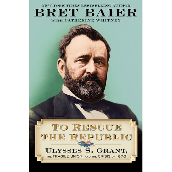 Pre-Owned To Rescue the Republic: Ulysses S. Grant, the Fragile Union, and the Crisis Of 1876 (Hardcover)