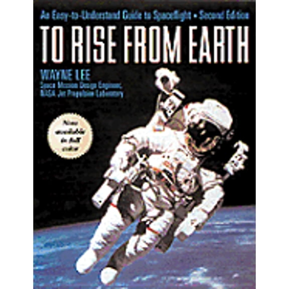 Pre-Owned To Rise from Earth: An Easy-To-Understand Guide to Space Flight (Hardcover) 0816040915 9780816040919