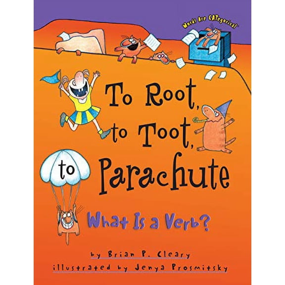 Pre-Owned To Root, to Toot, to Parachute: What is a Verb? (Paperback) 1575054183 9781575054186