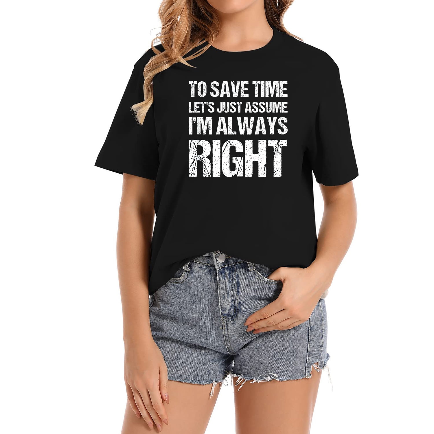 To Save Time Let's Assume I'm Always Right T-Shirt To Save Time Let's Assume I'm Always Right T-Shirt