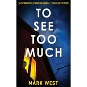 To See Too Much Suspenseful psychological thriller fiction, Paperback