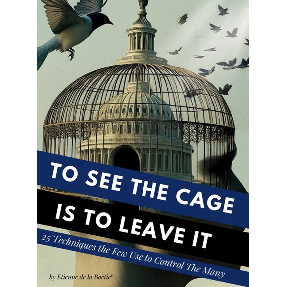 To See the Cage is to Leave It - 25 Techniques the Few Use to Control the Many, (Hardcover)
