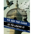 thumbnail image 1 of To See the Cage is to Leave It - 25 Techniques the Few Use to Control the Many, (Paperback), 1 of 1