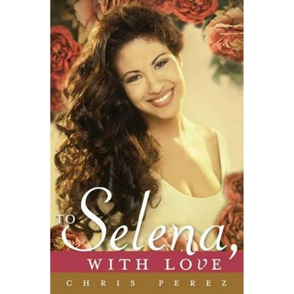 Pre-Owned To Selena, with Love (Hardcover) 0451414047 9780451414045