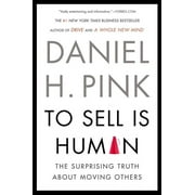 DANIEL H. PINK To Sell Is Human: The Surprising Truth about Moving Others, (Paperback)