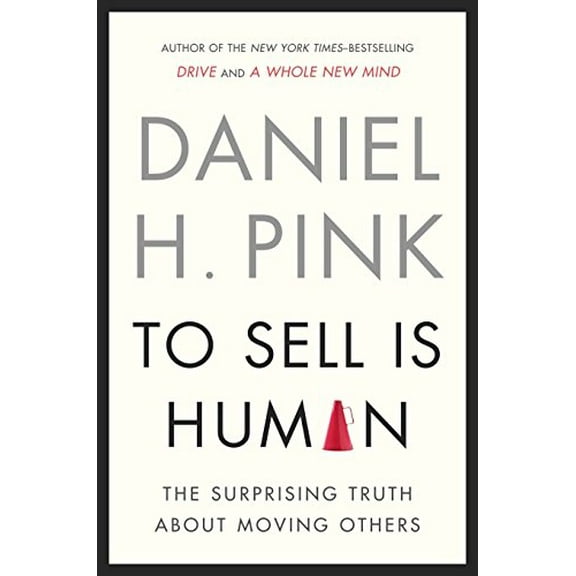 Pre-Owned To Sell Is Human: The Surprising Truth about Moving Others (Hardcover) 1594487154 9781594487156