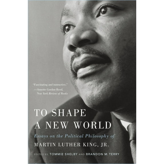 To Shape a New World: Essays on the Political Philosophy of Martin Luther King, Jr., (Paperback)