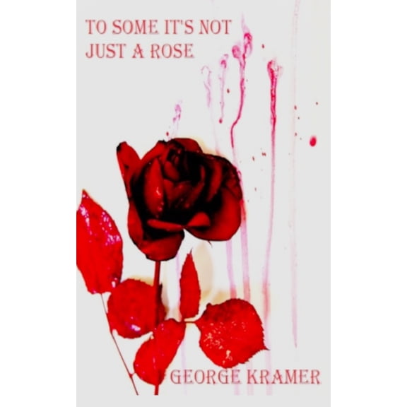 To Some It's Not Just A Rose: Book One, (Paperback)