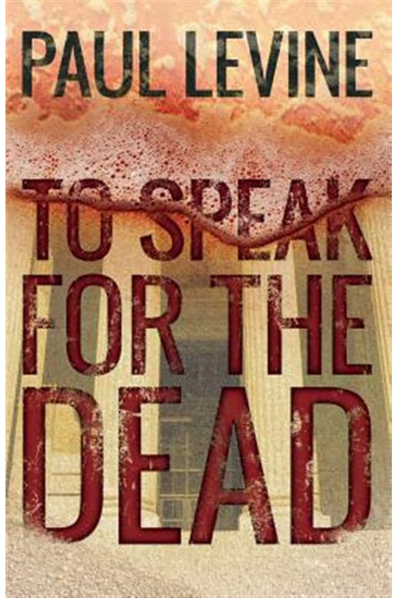 To Speak For The Dead (Paperback) by Paul Levine