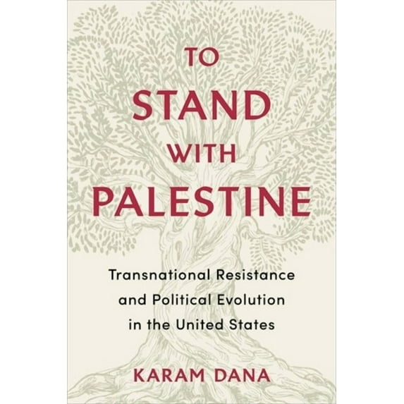 To Stand with Palestine: Transnational Resistance and Political Evolution in the United States, (Hardcover)