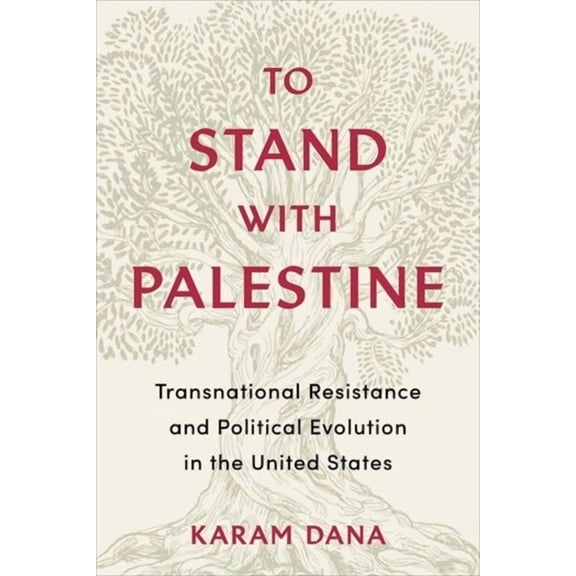 To Stand with Palestine: Transnational Resistance and Political Evolution in the United States, (Hardcover)