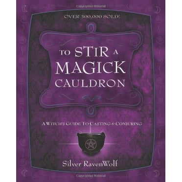 Pre-Owned To Stir a Magick Cauldron : A Witch's Guide to Casting and Conjuring (Paperback) 9781567184242
