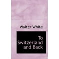 thumbnail image 1 of To Switzerland and Back (Paperback), 1 of 1