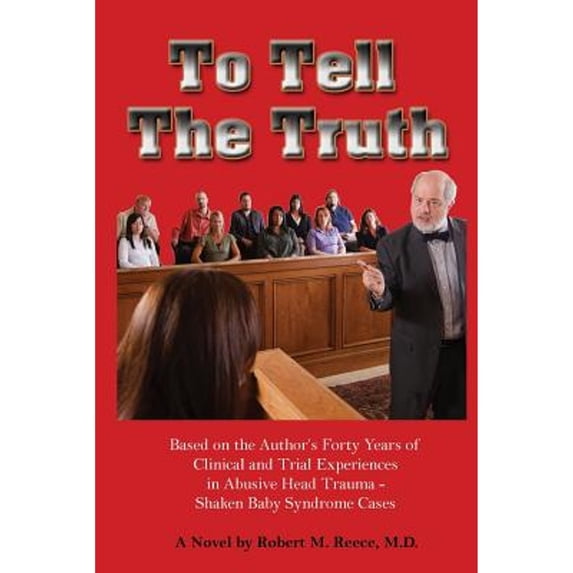 Pre-Owned To Tell the Truth: Based on the Author Forty Years of Clinical and Trial Experiences in Abusive Head Trauma - Shaken Baby Syndrome Cases (Paperback) 1938517377 9781938517372