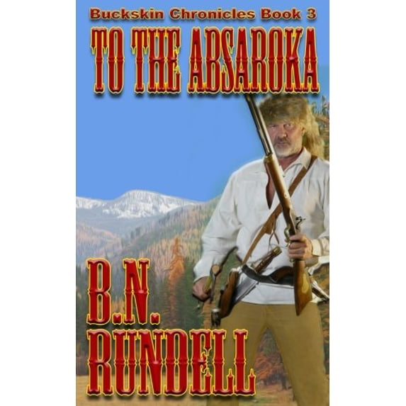Pre-Owned To The Absaroka (Buckskin Chronicles) (Paperback) 1629185590 9781629185590