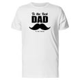 thumbnail image 1 of To The Best Dad In The World T-Shirt Men -Image by Shutterstock, Male Small, 1 of 4