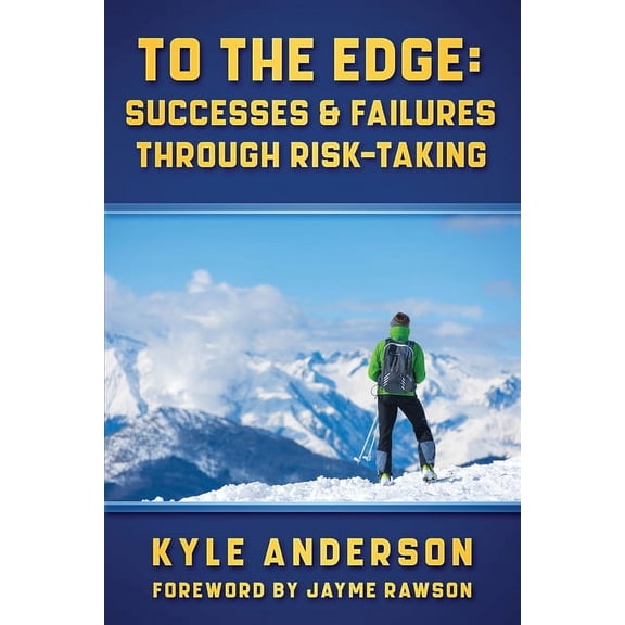 To The Edge: Successes & Failures Through Risk-Taking, (Paperback)