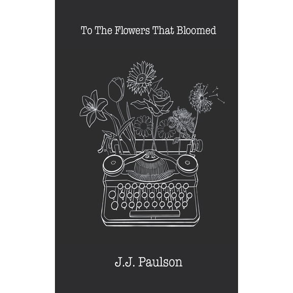 To The Flowers That Bloomed, (Paperback)