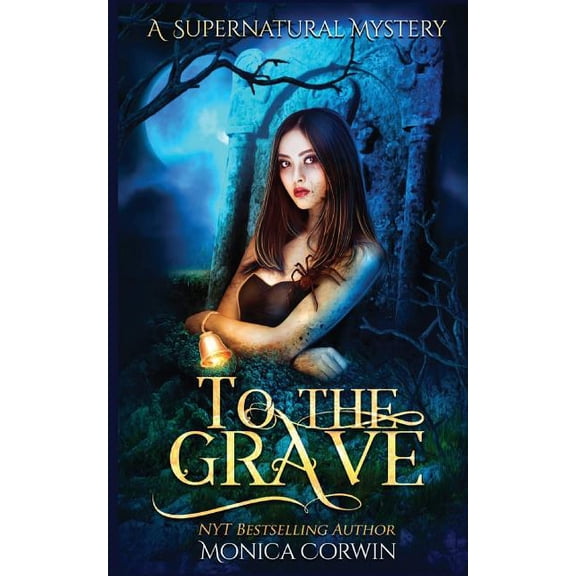 To The Grave: A Supernatural Mystery Paperback 1979647887 9781979647885 Monica Corwin