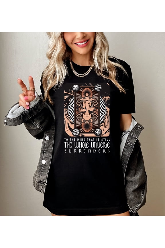 To The Mind That Is Still The Whole Universe Surrenders, Lao Tzu Quote, Tao Te Ching Shirt, Meditation T-shirt, Artful Yoga Teacher All Size S-5Xl