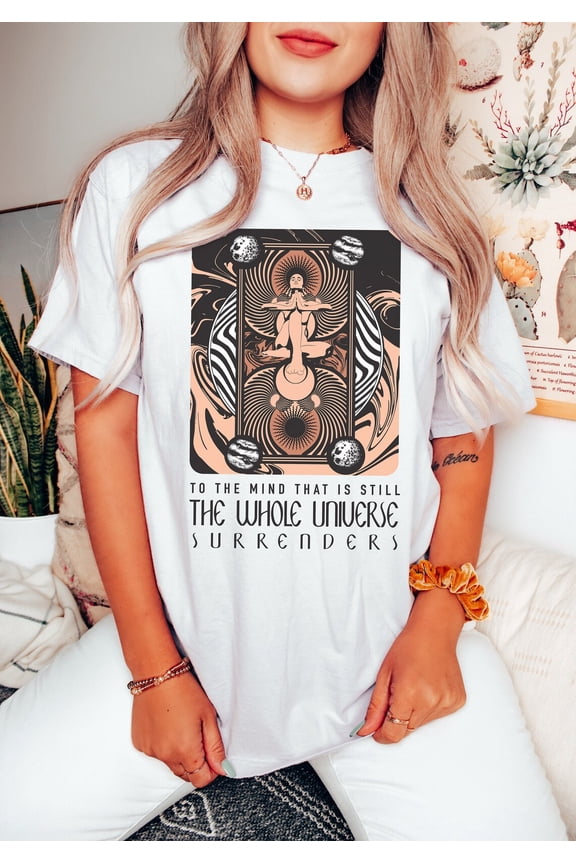 To The Mind That Is Still The Whole Universe Surrenders, Lao Tzu Quote, Tao Te Ching Shirt, Meditation T-shirt, Artful Yoga Teacher All Size S-5Xl