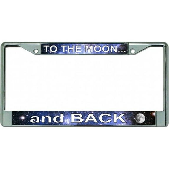 To The Moon And Back Chrome License Plate Frame