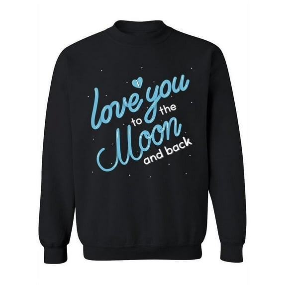 To The Moon And Back Graphic Sweatshirt Women -Image by Shutterstock, Female Small